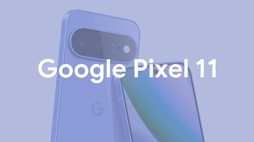 Le Pixel 11 révélé : une fuite révèle ses caractéristiques les plus importantes
